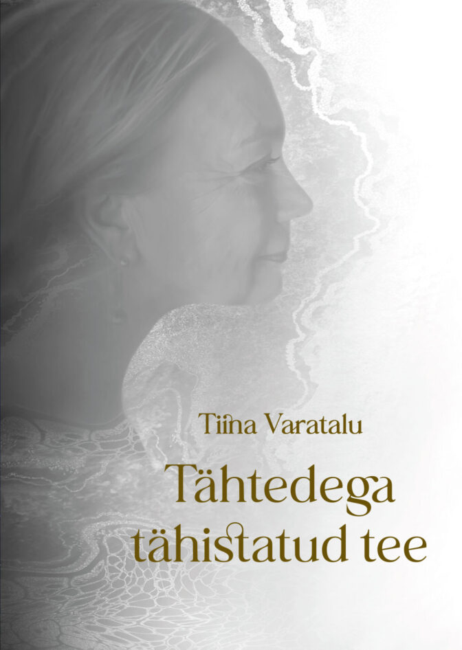 Tahtedega Tahistatud Tee Tiina Varatalu Kirjastus Pilgrim Raamat Kaas